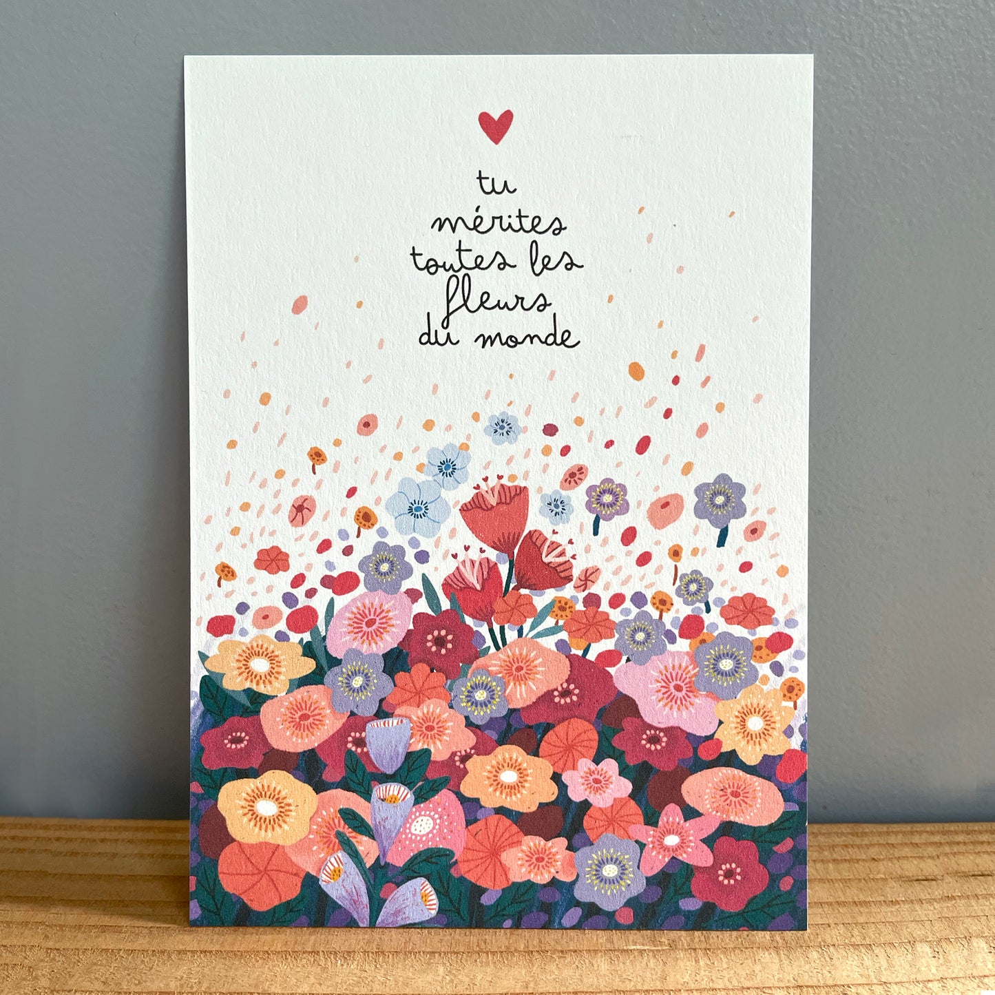 carte A6 illustrée - Tu mérites toutes les fleurs du monde