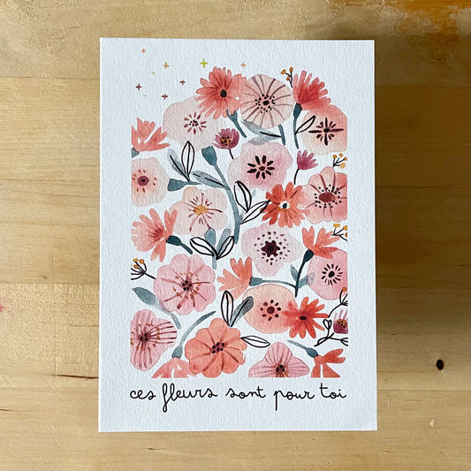carte A6 illustrée - Ces fleurs sont pour toi